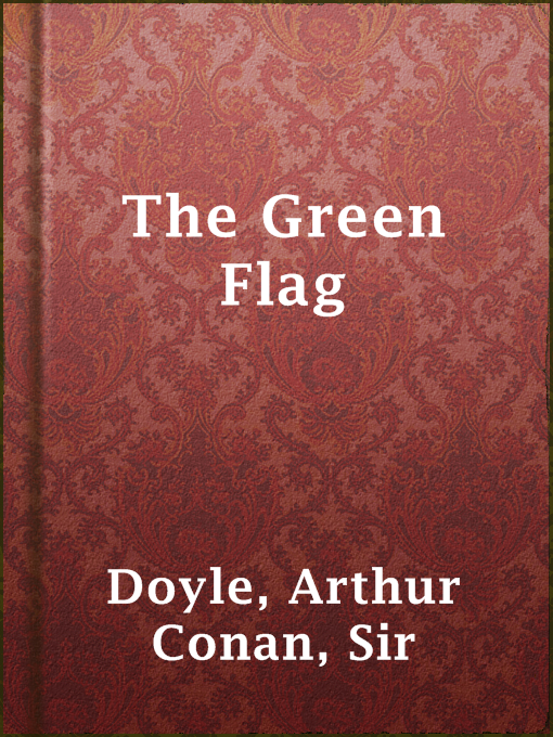 Title details for The Green Flag by Sir Arthur Conan Doyle - Available
